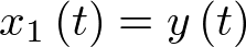 ${x_1}\left( t \right) = y\left( t \right)$