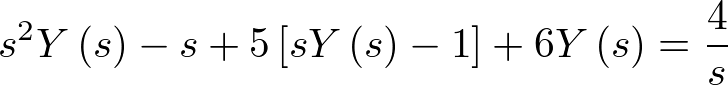 \[{s^2}Y\left( s \right) - s + 5\left[ {sY\left( s \right) - 1} \right] + 6Y\left( s \right) = \frac{4}{s}\]