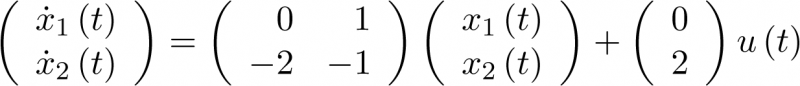 $\left( {\begin{array}{*{20}{c}}    {{{\dot x}_1}\left( t \right)}  \\    {{{\dot x}_2}\left( t \right)}  \\ \end{array}} \right) = \left( {\begin{array}{*{20}{c}}    \hfill 0 & \hfill 1 \\    \hfill { - 2} & \hfill { - 1} \\ \end{array}} \right)\left( {\begin{array}{*{20}{c}}    {{x_1}\left( t \right)}  \\    {{x_2}\left( t \right)}  \\ \end{array}} \right) + \left( {\begin{array}{*{20}{c}}    0  \\    2  \\ \end{array}} \right)u\left( t \right)$