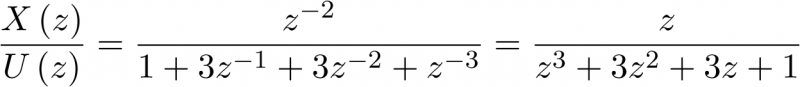 \[\frac{{X\left( z \right)}}{{U\left( z \right)}} = \frac{{{z^{ - 2}}}}{{1 + 3{z^{ - 1}} + 3{z^{ - 2}} + {z^{ - 3}}}} = \frac{z}{{{z^3} + 3{z^2} + 3z + 1}}\]