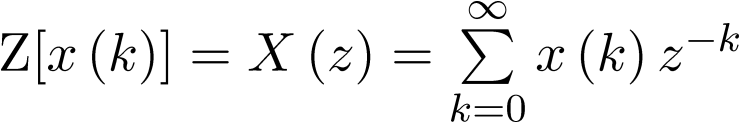 ${\rm{Z}}\left[ {x\left( k \right)} \right] = X\left( z \right) = \sum\limits_{k = 0}^\infty  {x\left( k \right)} \,{z^{ - k}}$