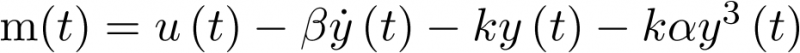 $m\ddot y\left( t \right) = u\left( t \right) - \beta \dot y\left( t \right) - ky\left( t \right) - k\alpha {y^3}\left( t \right)$