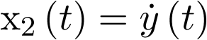 ${x_2}\left( t \right) = \dot y\left( t \right)$