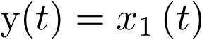 $y\left( t \right) = {x_1}\left( t \right)$