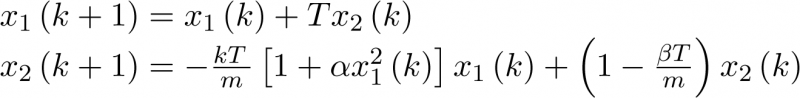 $\begin{array}{*{20}{c}}    {{x_1}\left( {k + 1} \right) = {x_1}\left( k \right) + T{x_2}\left( k \right)} \hfill  \\    {{x_2}\left( {k + 1} \right) =  - \frac{{kT\,}}{m}\left[ {1 + \alpha x_1^2\left( k \right)} \right]{x_1}\left( k \right) + \left( {1 - \frac{{\beta T}}{m}} \right){x_2}\left( k \right)} \hfill  \\ \end{array}$