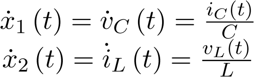 $\begin{array}{*{20}{c}}    {{{\dot x}_1}\left( t \right) = {{\dot v}_C}\left( t \right) = \frac{{{i_C}\left( t \right)}}{C}}  \\    {{{\dot x}_2}\left( t \right) = {{\dot i}_L}\left( t \right) = \frac{{{v_L}\left( t \right)}}{L}}  \\ \end{array}$