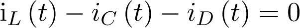 ${i_L}\left( t \right) - {i_C}\left( t \right) - {i_D}\left( t \right) = 0$