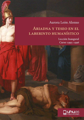 Portada del libro Ariadna y Teseo en el laberinto humanístico : lección inaugural curso académico 1995-96 Por Aurora León Alonso