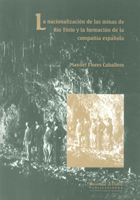 Portada del libro La nacionalización de las minas de Río Tinto y la formación de la compañía española: los orígenes del polo de promoción industrial de Huelva