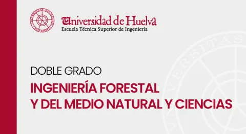 Doble Grado en Ingeniería Forestal y del Medio Natural y Ciencias
