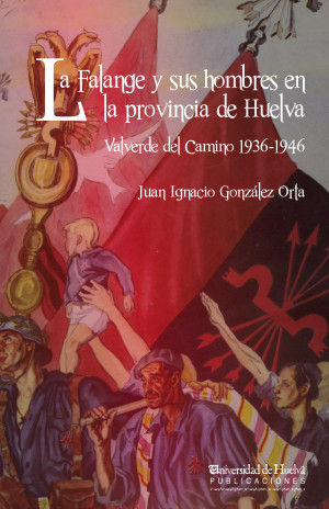 Imagen de portada de La Falange y sus hombres en la provincia de Huelva