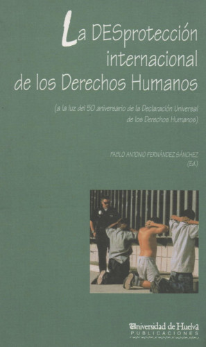 Imagen de portada de La desprotección internacional de los derechos humanos