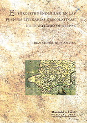 Imagen de portada de El suroeste peninsular en las fuentes literarias grecolatinas: el territorio onubense