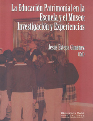 Imagen de portada de La educación patrimonial en la escuela y el museo: investigación y experiencias