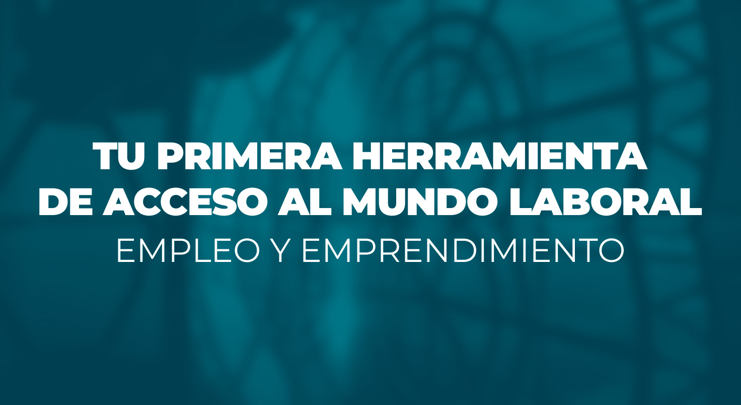 Tu primera herramienta de acceso al mundo laboral
