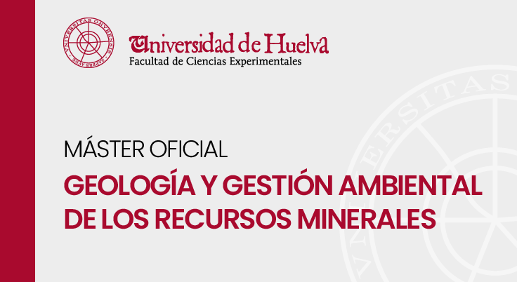 Máster Oficial en Geología y Gestión Ambiental de los Recursos Minerales
