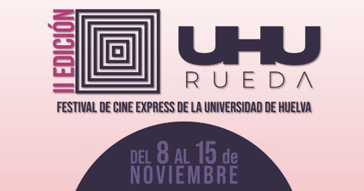 La Universidad de Huelva pone en marcha su II Festival de Cine Express UHU Rueda